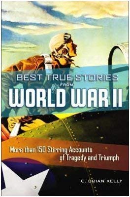 Beispielbild fr Best True Stories from World War II: More Than 150 Stirring Accounts of Tragedy and Triumph zum Verkauf von HPB-Red