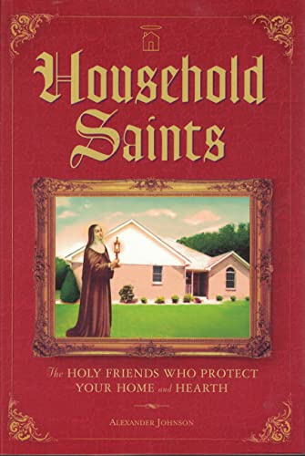 9780760782880: Household Saints The Holy Friends Who Protect Your Home and Hearth