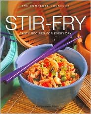 Imagen de archivo de Stir Fry: Tasty Recipes for Every Day (Complete Cookbook Series) a la venta por Better World Books: West