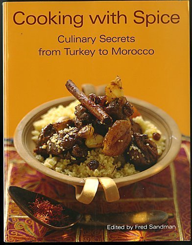 Stock image for Cooking With Spice: Culinary Secrets From Turkey to Morocco for sale by HPB-Diamond