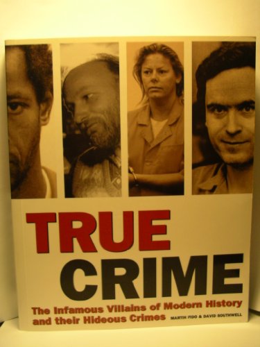 9780760783696: TRUE CRIME, The Infamous Villains of Modern History and Their Hideous Crimes