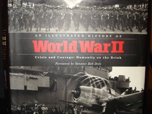 Stock image for An Illustrated History of World War II: Crisis and Courage: Humanity on the Brink for sale by Better World Books: West