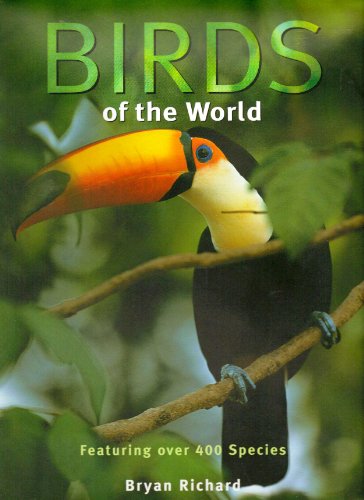 Beispielbild fr Birds of the World Featuring Over 400 Species zum Verkauf von Better World Books