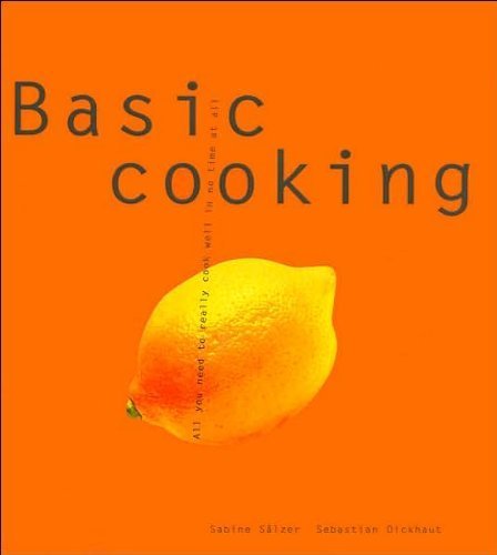 Imagen de archivo de Basic Cooking, All You Need to Really Cook Well in No Time at All a la venta por Half Price Books Inc.