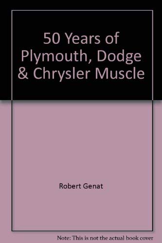 Beispielbild fr 50 Years of Plymouth, Dodge & Chrysler Muscle zum Verkauf von ThriftBooks-Dallas