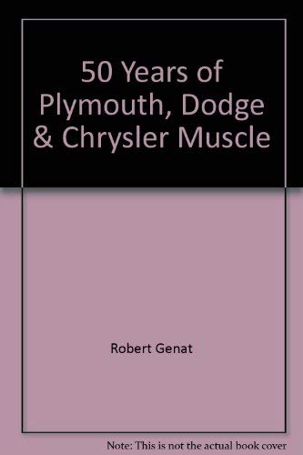 50 Years of Plymouth, Dodge & Chrysler Muscle (9780760784488) by Robert Genat