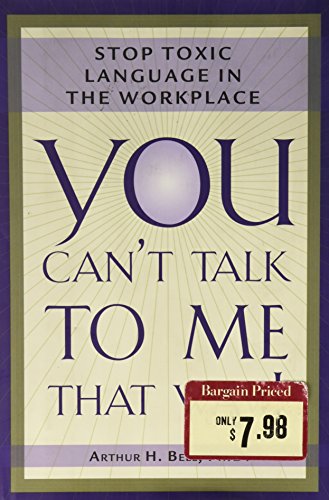 Imagen de archivo de You Can't Talk to Me That Way!; Stop Toxic Language in the Workplace (Hardcover) a la venta por Better World Books