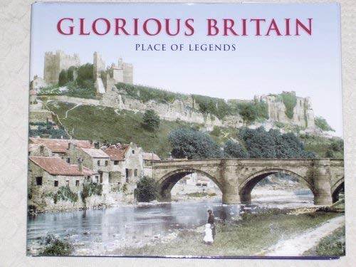 Stock image for Glorious Britain: Place of Legends for sale by BookHolders