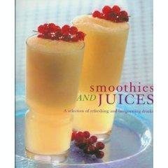 Imagen de archivo de SMOOTHIES AND JUICES (A SELECTION OF REFRESHING AND INVIGORATING DRINKS a la venta por SecondSale