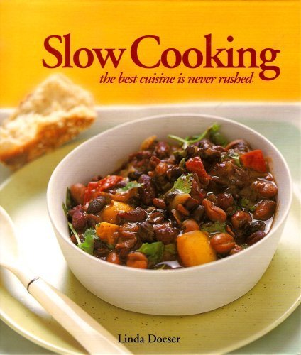 Beispielbild fr Slow Cooking: The Best Cuisine Is Never Rushed zum Verkauf von Better World Books