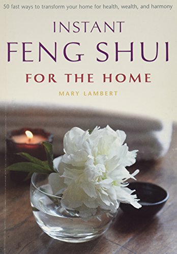 Imagen de archivo de Instant Feng Shui for the Home (50 Ways to Transform Your Home for Health, Wealth, and Harmony Inclu a la venta por Wonder Book