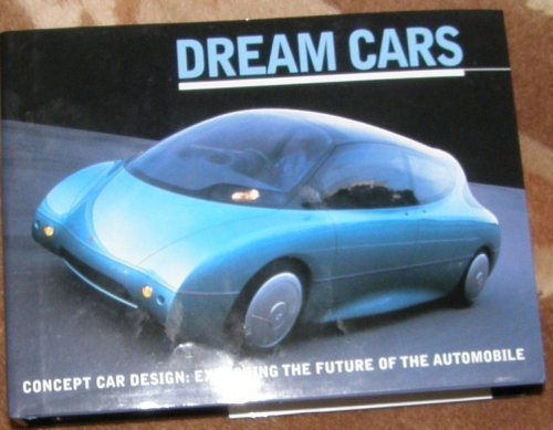 Imagen de archivo de Dream Cars: Concept Car Design: Exploring the Future of the Automobile a la venta por ThriftBooks-Atlanta