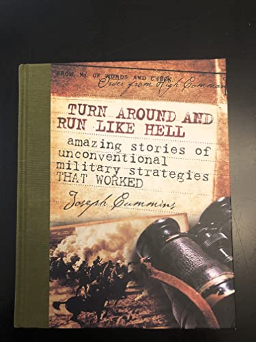 Stock image for Turn Around And Run Like Hell - Amazing Stories Of Unconventional Military Strategies That Worked for sale by HPB-Ruby