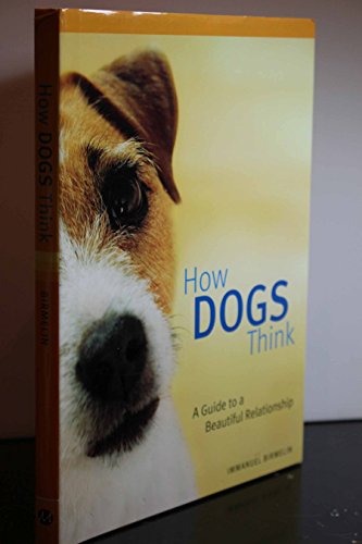 Stock image for How Dogs Think : A Guide to a Beautiful Relationship for sale by Better World Books