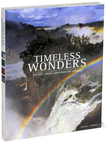 Beispielbild fr Timeless Wonders: Earth's Most Spectacular Places zum Verkauf von Better World Books