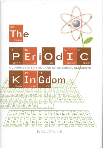 Imagen de archivo de The Periodic Kingdom: A Journey into the Land of Chemical Elements by Atkins, P. W. (2007) Hardcover a la venta por Orion Tech