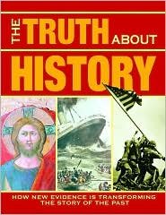 Beispielbild fr The Truth About History: How New Evidence is Transforming the Story of the Past zum Verkauf von gigabooks