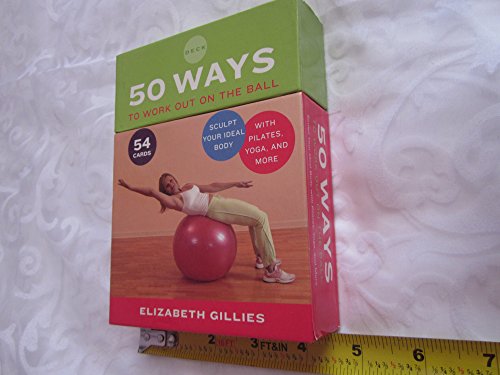 Imagen de archivo de 50 Ways to Work Out on the Ball: Sculpt Your Ideal Body with Pilates, Yoga, and More a la venta por HPB-Diamond