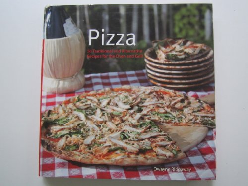 Imagen de archivo de Pizza: 50 Traditional and Alternative Recipes for the Oven and Grill a la venta por Wonder Book