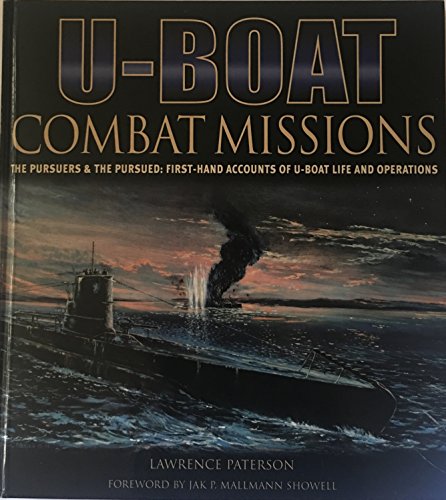 Imagen de archivo de U-Boat Combat Missions; The Pursuers & the Persued: First -Hand Accounts of U-boat Life and Operations a la venta por Better World Books