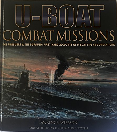 Stock image for U-Boat Combat Missions; The Pursuers & the Persued: First -Hand Accounts of U-boat Life and Operations for sale by Better World Books