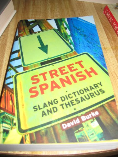 Imagen de archivo de Street Spanish Slang Dictionary and Thesaurus a la venta por Goodwill