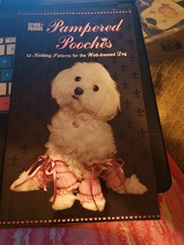 Imagen de archivo de Trixie + Peanut Pampered Pooches - 12 Knitting Patterns for the Well-dressed Dog a la venta por Wonder Book