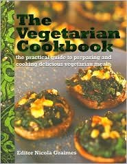 Beispielbild fr The Vegetarian Cookbook: The Practical Guide to Preparing and Cooking Delicious Vegetarian Meals zum Verkauf von Gulf Coast Books