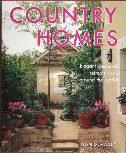 9780760790939: Country Homes: Elegant Weekend Retreats from Around the World