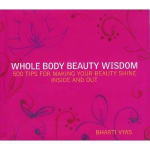 Stock image for Whole Body Beauty Wisdom: 500 Tips for Making Your Beauty Shine Inside and Out for sale by Half Price Books Inc.