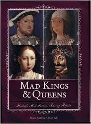 Imagen de archivo de Mad Kings & Queens: History's Most Famous Raving Royals a la venta por SecondSale