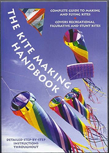 Beispielbild fr The Kite Making Handbook: Complete Guide To Making And Flying Kites zum Verkauf von Better World Books