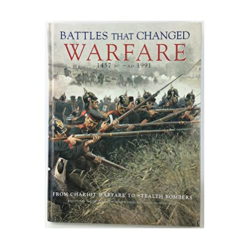 Stock image for Battles That Changed Warfare: 1457 BC - AD 1991 From Chariot to Stealth Bomber for sale by HPB-Emerald
