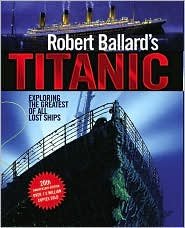 Beispielbild fr Robert Ballard's Titanic: Exploring the Greatest of all Lost Ships zum Verkauf von Better World Books