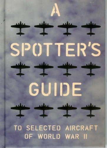 Stock image for A Spotter's Guide (To Selected Aircraft of World War II) for sale by HPB-Ruby