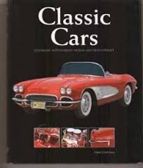 Imagen de archivo de Classic Cars : Legendary Automobiles: Design and Development a la venta por Better World Books
