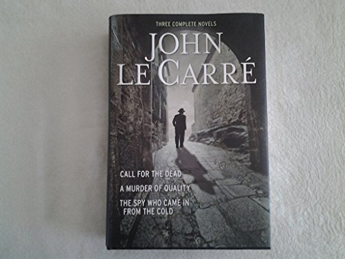 Imagen de archivo de Three Complete Novels~Call For The Dead~A Murder Of Quality~The Spy Who Came In From The Cold a la venta por New Legacy Books