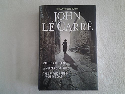 Stock image for Three Complete Novels~Call For The Dead~A Murder Of Quality~The Spy Who Came In From The Cold for sale by New Legacy Books