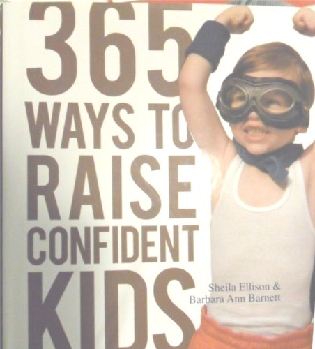 Imagen de archivo de 365 Ways to Raise Confident Kids by Sheila Ellison (2007-05-03) a la venta por SecondSale
