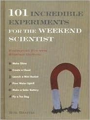 Beispielbild fr 101 Incredible Experiments For The Weekend Scientist: Fascinating Fun With Everyday Objects zum Verkauf von Wonder Book