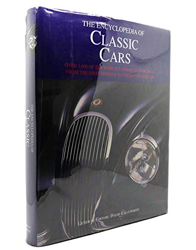 9780760796788: The Encyclopedia of Classic Cars: Over 1,000 of the World's Finest Automobiles, From the First Model by ed. Lillywhite David (2007-05-03)
