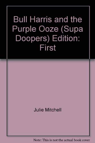 Imagen de archivo de Bull Harris and the purple ooze (Supa Doopers) a la venta por Cheryl's Books