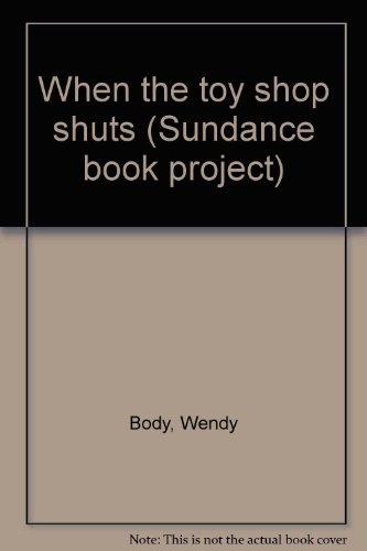 When the toy shop shuts (Sundance book project) (9780760817490) by Body, Wendy