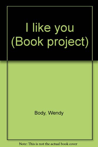 I like you (Book project) (9780760825952) by Body, Wendy