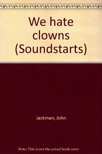 We hate clowns (Soundstarts) (9780760830468) by Jackman, John