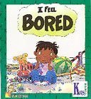 Imagen de archivo de I Feel Bored a la venta por Better World Books