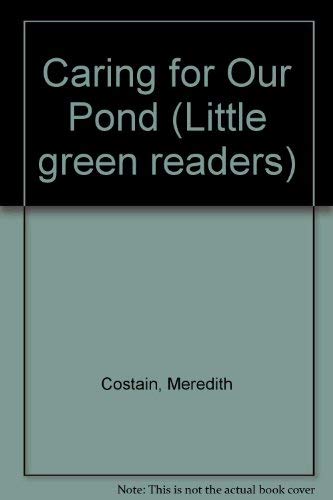 Caring for our pond (Little green readers) (9780760841556) by Costain, Meredith