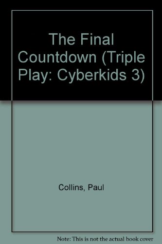 Imagen de archivo de The Final Countdown (Triple Play: Cyberkids 3) a la venta por More Than Words