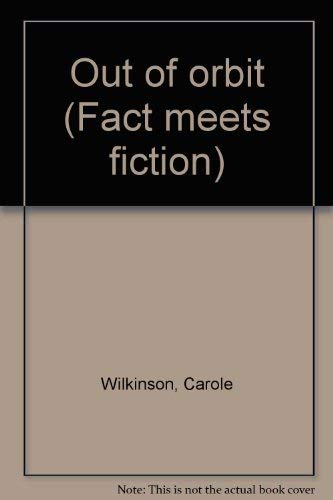 Out of orbit (Fact meets fiction) (9780760849484) by Wilkinson, Carole