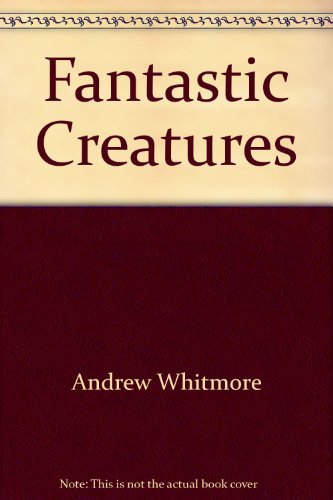 Beispielbild fr Fantastic Creatures zum Verkauf von Better World Books
